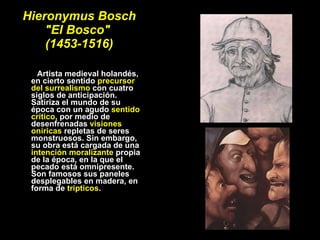 Hieronymus Bosch &quot;El Bosco&quot;  (1453-1516) ,[object Object]