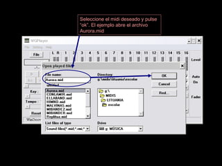 Seleccione el midi deseado y pulse “ok”. El ejemplo abre el archivo Aurora.mid 