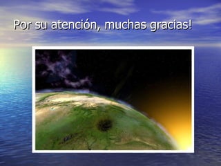 Por su atención, muchas gracias! 