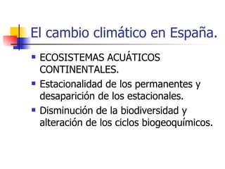El cambio climático en España. ECOSISTEMAS ACUÁTICOS CONTINENTALES. Estacionalidad de los permanentes y desaparición de los estacionales. Disminución de la biodiversidad y alteración de los ciclos biogeoquímicos. 