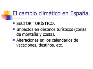 El cambio climático en España. SECTOR TURÍSTICO. Impactos en destinos turísticos (zonas de montaña y costa). Alteraciones en los calendarios de vacaciones, destinos, etc. 