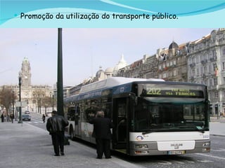 Promoção da utilização do transporte público. 