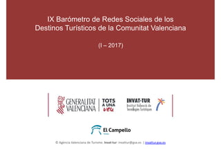 © Agència Valenciana de Turisme. Invat·tur: invattur@gva.es | invattur.gva.es
IX Barómetro de Redes Sociales de los
Destin...