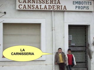 LA CARNISSERIA 