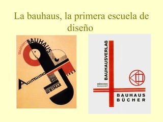 La bauhaus, la primera escuela de
diseño

 