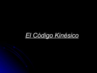 El Código Kinésico 