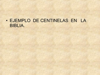 EJEMPLO  DE CENTINELAS  EN  LA BIBLIA. 