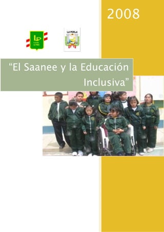 2008


“El Saanee y la Educación
               Inclusiva”
 
