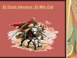 El Ciclo Heroico: El Mío Cid 
