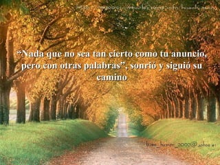 “ Nada que no sea tan cierto como tu anuncio, pero con otras palabras”, sonrió y siguió su camino 