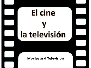 Movies and Television 