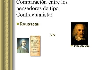 Comparación entre los pensadores de tipo Contractualista: Rousseau VS Hobbes 