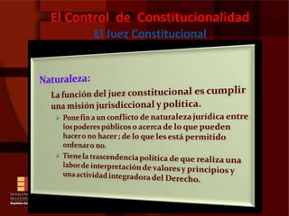 El Control  de  Constitucionalidad El Juez Constitucional 