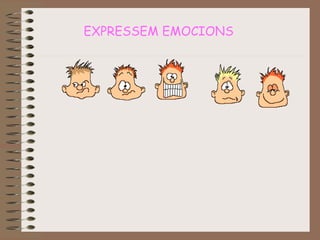 EXPRESSEM EMOCIONS

 