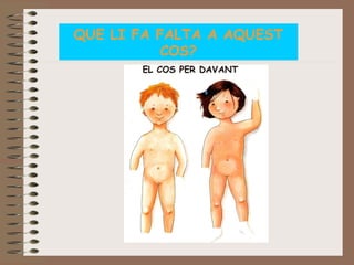 QUE LI FA FALTA A AQUEST
COS?

 