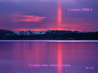 Cosmos 2006/1 Un pilar solar violeta-Turquia By L.K. 