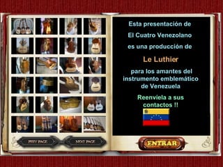 Esta presentación de  El Cuatro Venezolano  es una producción de  Le Luthier para los amantes del instrumento emblemático ...