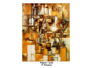 Pigeon – pois P. Picasso 