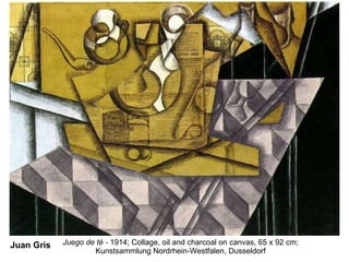 Juego de té -  1914; Collage, oil and charcoal on canvas, 65 x 92 cm;  Kunstsammlung Nordrhein-Westfalen, Dusseldorf  Juan Gris 