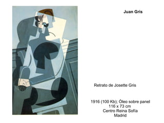 Retrato de Josette Gris  1916 (100 Kb); Óleo sobre panel 116 x 73 cm  Centro Reina Sofía Madrid Juan Gris 