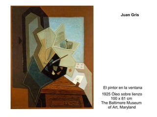 El pintor en la ventana 1925 Óleo sobre lienzo 100 x 81 cm  The Baltimore Museum  of Art, Maryland Juan Gris 