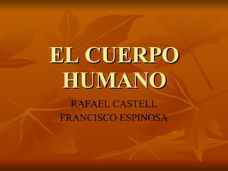 EL CUERPO HUMANO RAFAEL CASTELL FRANCISCO ESPINOSA 