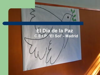 El Día de la Paz C.E.I.P. ‘El Sol’ - Madrid 