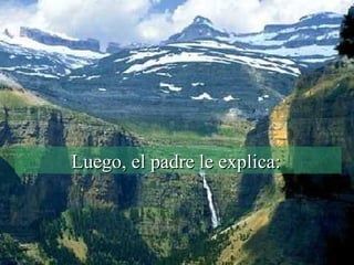 Luego, el padre le explica:  