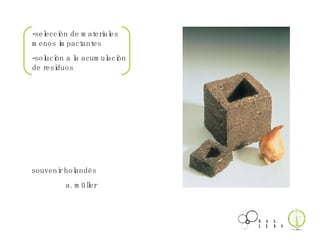 -selección de materiales menos impactantes -solución a la acumulación de residuos souvenir holandés a. müller 