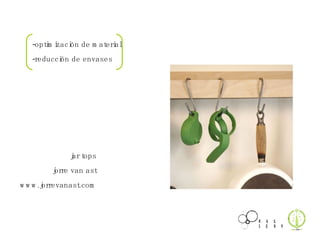 jar tops jorre van ast www.jorrevanast.com -optimización de material -reducción de envases 
