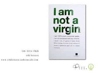 i am not a virgin eric benson www.ericbenson.carbonmade.com 