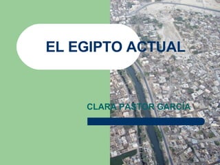 EL EGIPTO ACTUAL CLARA PASTOR GARCÍA 