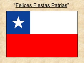 “ Felices Fiestas Patrias ” 