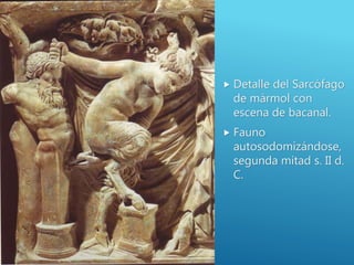  Trípode de bronce con
faunos itifálicos, s. I a. C.
 