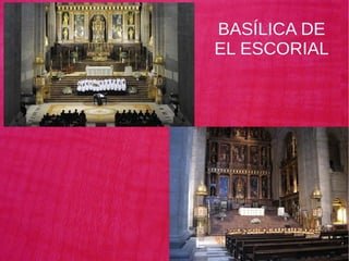 BASÍLICA DE
EL ESCORIAL
 