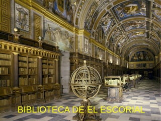 BIBLIOTECA DE EL ESCORIAL
 