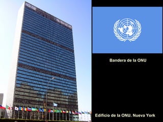 Edificio de la ONU. Nueva York Bandera de la ONU 
