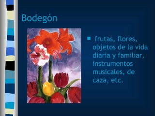 Bodegón frutas, flores, objetos de la vida diaria y familiar, instrumentos musicales, de caza, etc. 