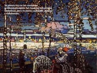 Su pintura era en sus comienzos predominantemente Art Nouveau con acentos simbolistas, pero ya poseía cualidades alusivas y emocionales. 
