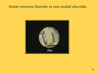 Desde entonces Hamelín es una ciudad aburrida.   