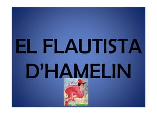 EL FLAUTISTA D’HAMELIN 