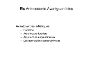 Els Antecedents Avantguardistes <ul><li>Avantguardes artístiques: </li></ul><ul><ul><li>Cubisme </li></ul></ul><ul><ul><li...