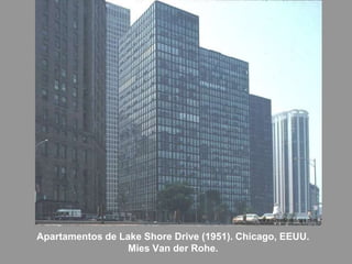 Apartamentos de Lake Shore Drive (1951). Chicago, EEUU.
Mies Van der Rohe.
 