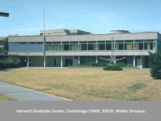 Harvard Graduate Center, Cambridge (1949), EEUU. Walter Gropius.
 