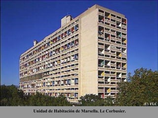 Unidad de Habitación de Marsella. Le Corbusier.
 