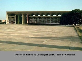 Palacio de Justicia de Chandigarh (1956) India. Le Corbusier.
 