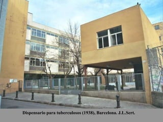 Dispensario para tuberculosos (1938), Barcelona. J.L.Sert.
 