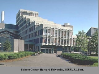 Science Center, Harvard University, EEUU. J.L.Sert.
 