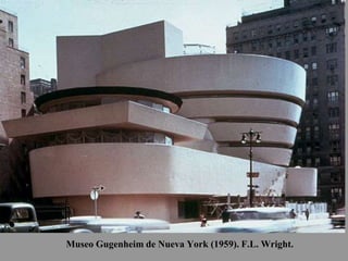 Museo Gugenheim de Nueva York (1959). F.L. Wright.
 