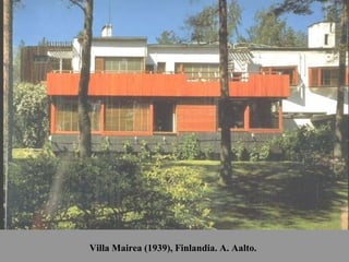 Villa Mairea (1939), Finlandia. A. Aalto.
 